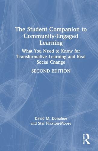 The Student Companion to Community-Engaged Learning: What You Need to Know for Transformative Learning and Real Social Change