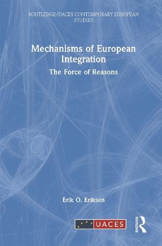 Mechanisms of European Integration: The Force of Reasons