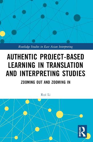 Authentic Project-based Learning in Translation and Interpreting Studies: Zooming Out and Zooming In