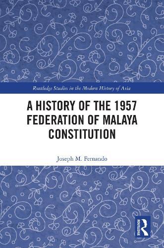 A History of the 1957 Federation of Malaya Constitution