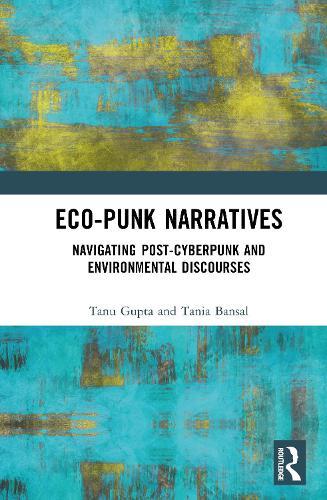 Eco-Punk Narratives: Navigating Post-Cyberpunk and Environmental Discourses