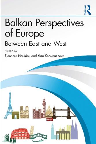 Balkan Perspectives of Europe: Between East and West