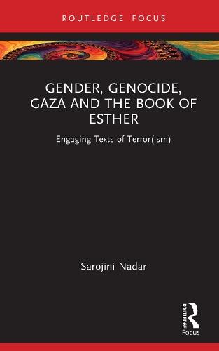 Gender, Genocide, Gaza and the Book of Esther: Engaging Texts of Terror(ism)