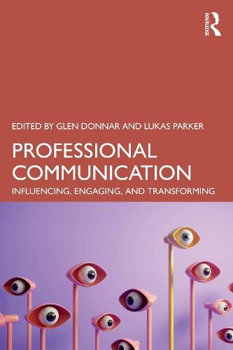 Professional Communication: Influencing, Engaging, and Transforming