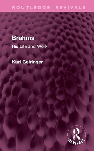 Brahms: His Life and Work