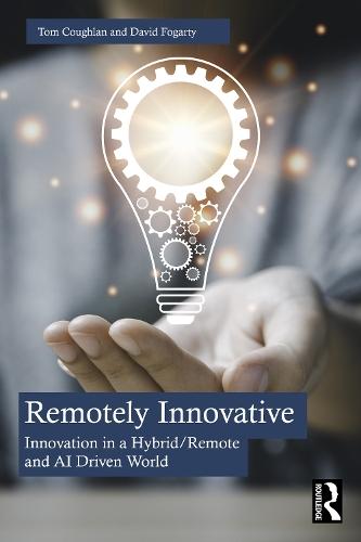 Remotely Innovative: Innovation in a Hybrid/Remote and AI Driven World