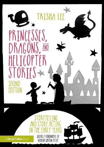 Princesses, Dragons, and Helicopter Stories: Storytelling and Story Acting in the Early Years