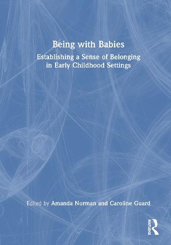 Being with Babies: Establishing a Sense of Belonging in Early Childhood Settings