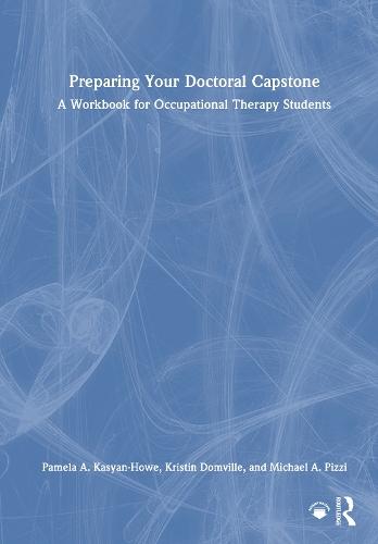 Preparing Your Doctoral Capstone: A Workbook for Occupational Therapy Students