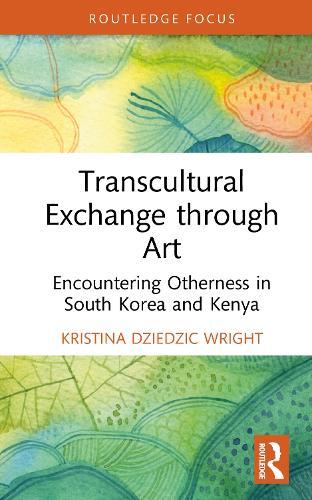 Transcultural Exchange through Art: Encountering Otherness in South Korea and Kenya