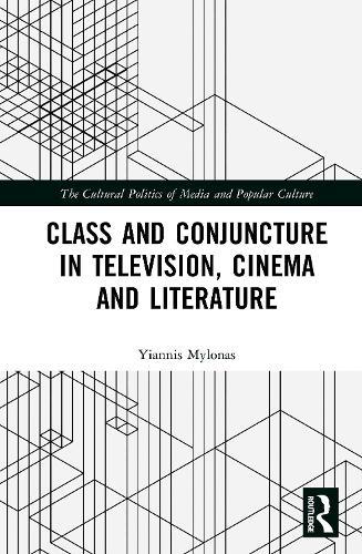Class and Conjuncture in Television, Cinema and Literature