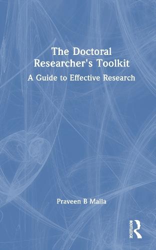 The Doctoral Researcher's Toolkit: A Guide to Effective Research