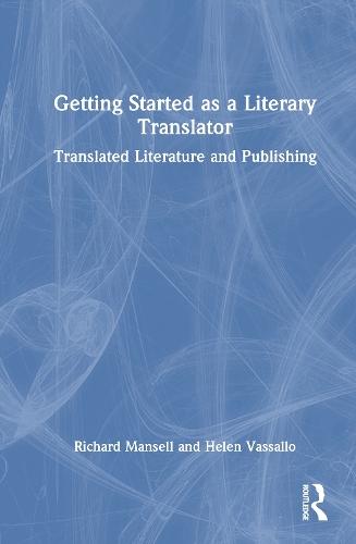Getting Started as a Literary Translator: Translated Literature and Publishing