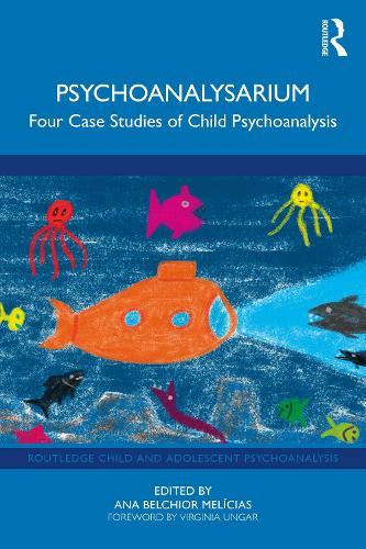 Psychoanalysarium: Four Case Studies of Child Psychoanalysis