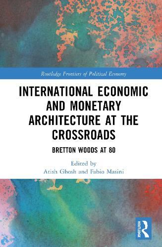 International Economic and Monetary Architecture at the Crossroads: Bretton Woods at 80