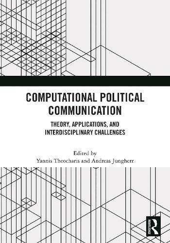 Computational Political Communication: Theory, Applications, and Interdisciplinary Challenges