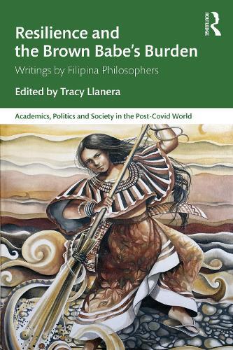 Resilience and the Brown Babe’s Burden: Writings by Filipina Philosophers