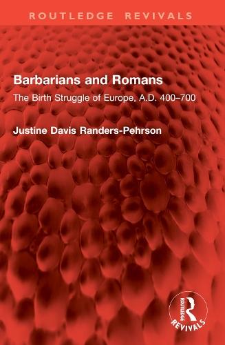 Barbarians and Romans: The Birth Struggle of Europe, A.D. 400–700