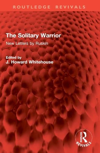 The Solitary Warrior: New Letters by Ruskin
