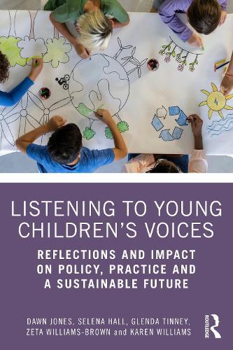Listening to Young Children’s Voices: Reflections and Impact on Policy, Practice and a Sustainable Future
