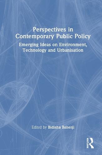Perspectives in Contemporary Public Policy: Emerging Ideas on Environment, Technology and Urbanisation
