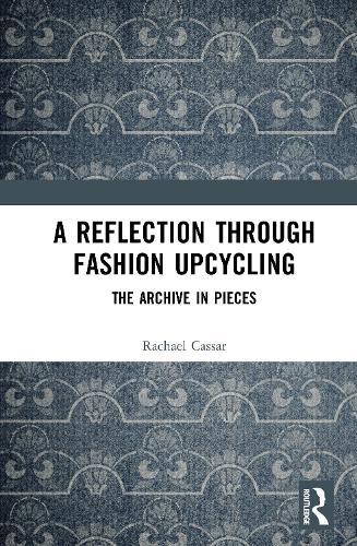 A Reflection Through Fashion Upcycling: The Archive in Pieces