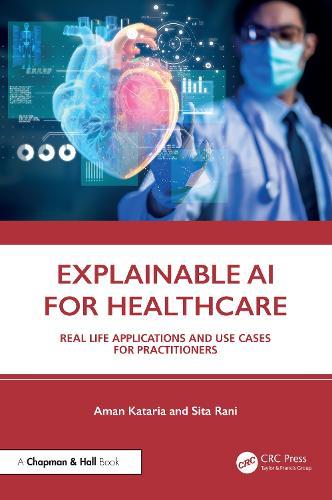 Explainable AI for Healthcare: Real Life Applications and Use Cases for Practitioners