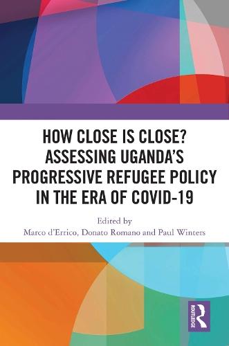 How Close is Close? Assessing Uganda’s Progressive Refugee Policy in the Era of COVID-19