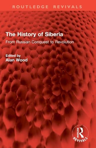 The History of Siberia: From Russian Conquest to Revolution