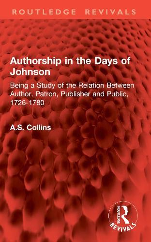 Authorship in the Days of Johnson: Being a Study of the Relation Between Author, Patron, Publisher and Public, 1726-1780