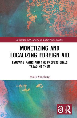 Monetizing and Localizing Foreign Aid: Evolving Paths and the Professionals Treading Them