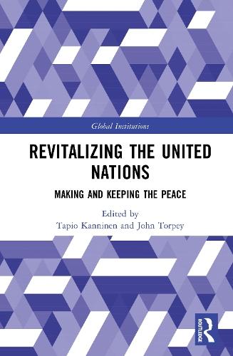 Revitalizing the United Nations: Making and Keeping the Peace