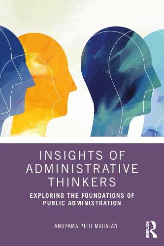 Insights of Administrative Thinkers: Exploring the Foundations of Public Administration