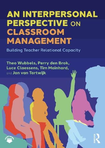 An Interpersonal Perspective on Classroom Management: Building Teacher Relational Capacity