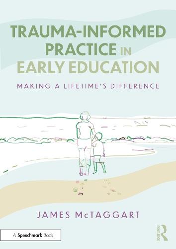 Trauma-Informed Practice in Early Education: Making a Lifetime’s Difference