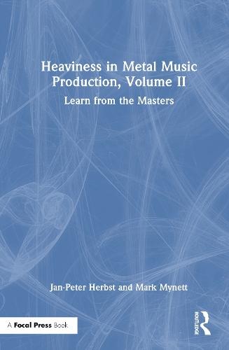Heaviness in Metal Music Production, Volume II: Learn from the Masters
