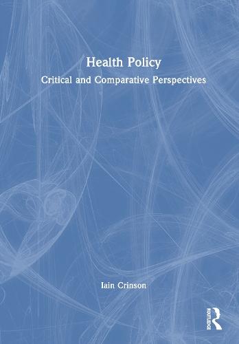 Health Policy: Critical and Comparative Perspectives