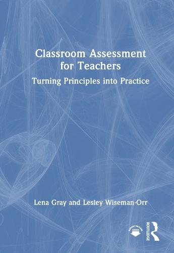 Classroom Assessment for Teachers: Turning Principles into Practice