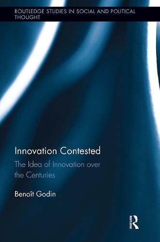 Innovation Contested: The Idea of Innovation Over the Centuries
