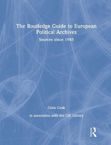 The Routledge Guide to European Political Archives: Sources since 1945