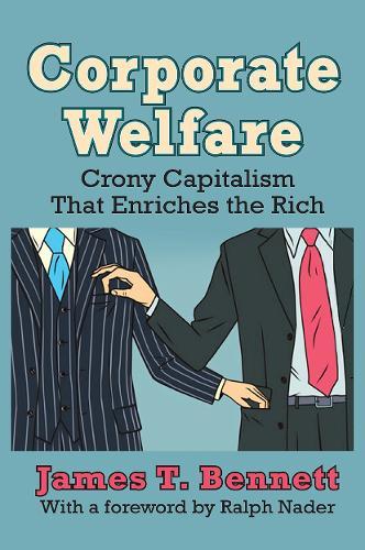 Corporate Welfare: Crony Capitalism That Enriches the Rich