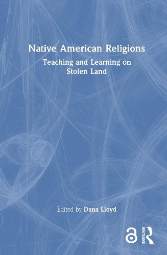 Native American Religions: Teaching and Learning on Stolen Land