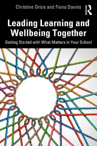 Leading Learning and Wellbeing Together: Getting Started with What Matters in Your School