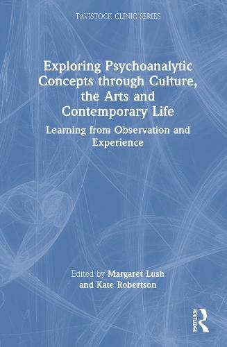 Exploring Psychoanalytic Concepts through Culture, the Arts and Contemporary Life: Learning from Observation and Experience