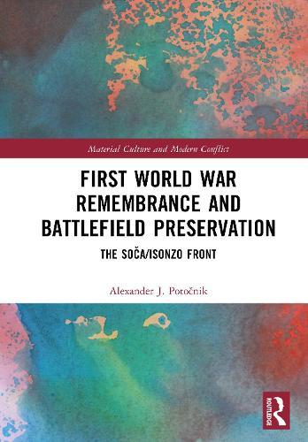First World War Remembrance and Battlefield Preservation: The Soča/Isonzo Front