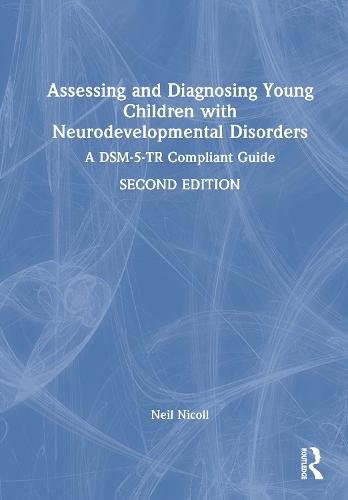 Assessing and Diagnosing Young Children with Neurodevelopmental Disorders: A DSM-5-TR Compliant Guide