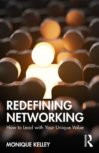 Redefining Networking: How to Lead with Your Unique Value