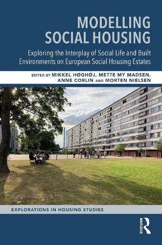 Modelling Social Housing: Exploring the Interplay of Social Life and Built Environments on European Social Housing Estates