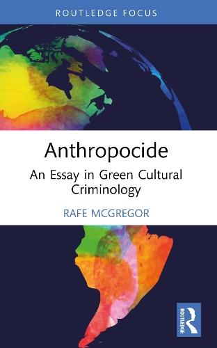 Anthropocide: An Essay in Green Cultural Criminology