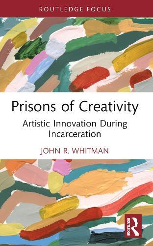 Prisons of Creativity: Artistic Innovation During Incarceration